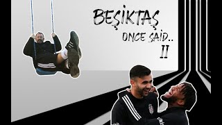 BEŞİKTAŞ once said - 2 -