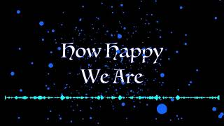 how happy we are (original)