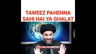 Taweez Pahenna Sahi Ya Ghalat ? ..Allama ali raza rizvi sb whatsapp status majlis short