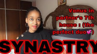 SYNASTRY: Venus in partner’s 7th house synastry (the perfect duo♥️)