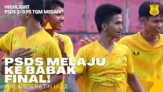 PSDS DELI SERDANG 2 - 0 PS TGM MEDAN (SEMI FINAL PIALA SOERATIN U17)