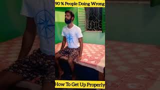 How To Get Up Properly | 90 % Doing Wrong ||