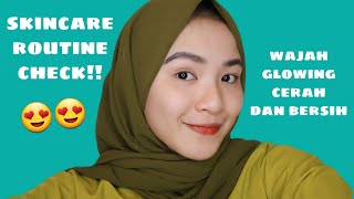 Skincare Routine Check! Rahasia Bikin Wajah Cerah Bersih dan Glowing