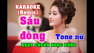 KARAOKE SẦU ĐÔNG REMIX TONE NỮ CỰC DỄ HÁT