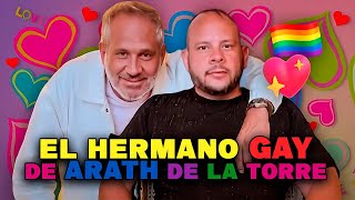 ¿Quién es el hermano gay de Arath de la Torre?