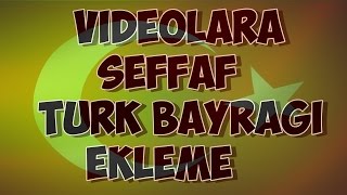 Fotoğrafa Şeffaf Türk Bayrağı Nasıl Eklenir ?