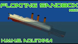 Floating Sandbox #60 Sinking of the H M H S  Aquitania