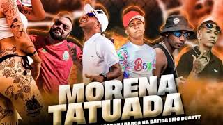 🔔BARCA NA BATIDA, MC METAL, EODON, MC MAROMBA E MC DUARTT -MORENA TATUADA