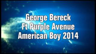 George Bereck Feat  Purple Avenue   American Boy 2014