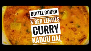 Bottle Gourd & Red Lentils Curry | Kaddu Masoor Dal | Lauki Daal | Dal Kaddu | Anees