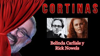 CORTINAS: Rick Nowell's y Belinda Carlisle