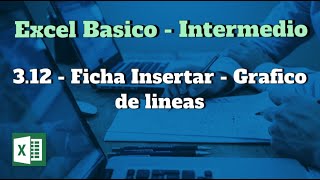 3.12.  Ficha Insertar - Insertar Grafico de lineas en Excel