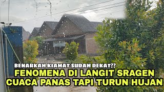 FENOMENA LANGKA DI LANGIT SRAGEN CUACA PANAS TIBA TIBA TURUN HUJAN