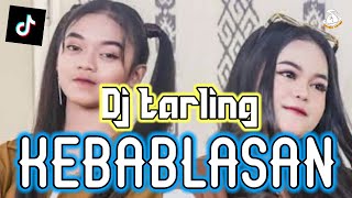 DJ TARLING KEBABLASAN YANG LAGI VIRAL