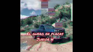 Junior H~El guero en placas