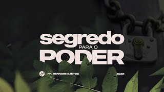 O SEGREDO PARA O PODER - Pr. Hernane Santos