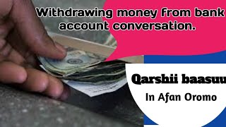 withdrew money from Bank common English phrase used in bank #barumsa_afaan_English