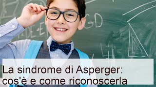 Che cos'è la sindrome di Asperger? Cause, sintomi e cure