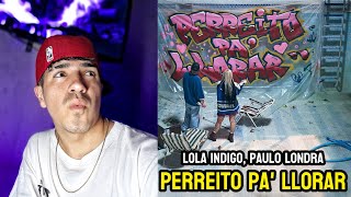 UFFF PAULO (REACCIÓN A PERREITO PA' LLORAR - LOLA ÍNDIGO, PAULO LONDRA