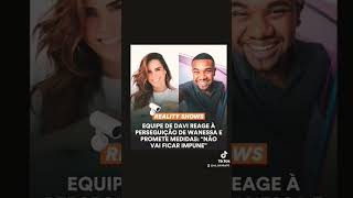 Equipe de Davi Não vai Mais tolerar perseguição de Wanessa #fofoca #famosos #noticias #bbb24