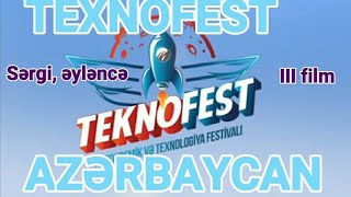 Texnofest Azərbaycan. Sərgi, əyləncə. III film