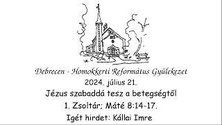 Homokkerti Istentisztelet - Jézus szabaddá tesz a betegségtől - Kállai Imre - 2024.07.21.