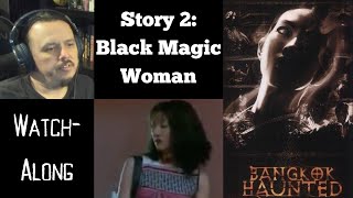 Bangkok Haunted - Story 2 - Black Magic Woman - Watch-Along