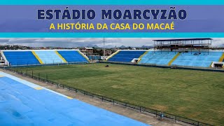 MOARCYZÃO: A história do estádio de Macaé