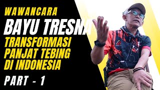 BAYU TRESNA : TRANSFORMASI PANJAT TEBING DI INDONESIA