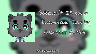 bobicraft - Enamorado Tuyo (cuarteto de nos) Cover IA