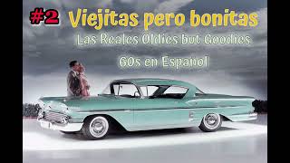 Viejitas pero bonitas…Las Reales Oldies but Goodies 60s en Español