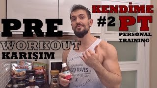 KENDİME PT #2 - Ateşleyen Antrenman Öncesi Karışımım | PREWORKOUT