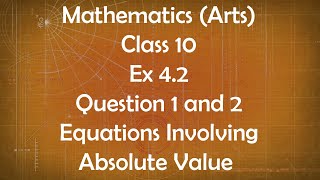 Class 10th General Maths Arts Group Ex 4.2 Question 1 and 2 Equations Involving Absolute Value