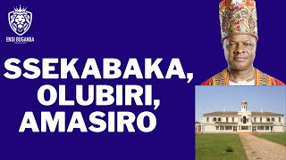 EBYAFAAYO BYA SSEKABAKA, OLUBIRI, AMASIRO