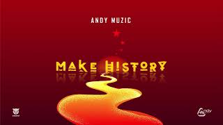 Andy Muzic  MAKE HISTORY (Official Audio)