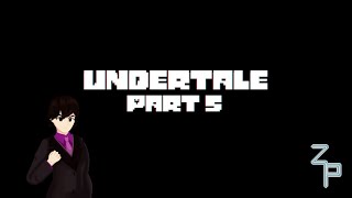 Undertale PART 5 | Lets try this again shall we?