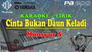 CINTA BUKAN DAUN KELADI KARAOKE || MANSYUR S