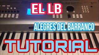 El LB - Alegres del Barranco (Melodia Tutorial en Teclado)