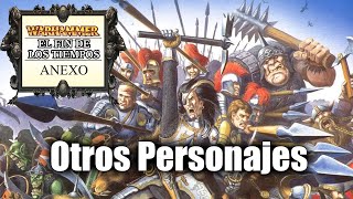 110. ANEXO - OTROS PERSONAJES // (ASMR) El Fin de los Tiempos de WARHAMMER