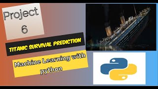 Project 6 : Titanic Survival Prediction New datasets Using Machine Learnings