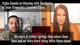 Cipha Sounds on Dancing with Jon Hamm at Dave Chappelle's Summer Camp