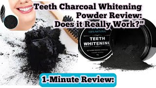 "Teeth Charcoal Whitening Powder Review: Does it Really Work?"