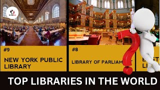 Exploring the Top Libraries in the World | Biggest library in the world | famous Libraries