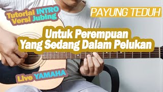 (Tutorial Intro) Untuk Perempuan Yang Sedang Dalam Pelukan - Payung Teduh (Versi Jubing)