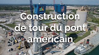 Construction de tour du pont américain | Novembre 2020 - Septembre 2021