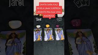 shorts SANTA SARA KALI REVELA UMA SURPRESA URGENTE PRA SUA VIDA AMOROSA Tarot