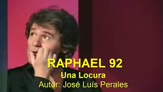 RAPHAEL 92 - Una Locura (excepcional versión)