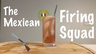 The Mexican Firing Squad - A tasty tequila cocktail