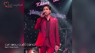 CƠN ĐAU CUỐI CÙNG - Bạch Công Khanh II Live at PT Không Tên 06.09.2024