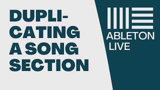 Ableton Live | Duplicating a Song Section